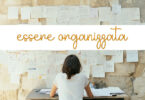 10 consigli per essere organizzata meglio